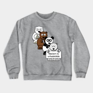 Racism is unbearable Crewneck Sweatshirt